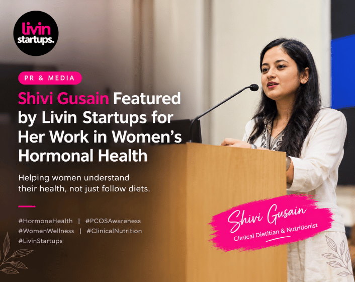 Shivi Gusain Featured by Livin Startups for Her Work in Women’s Hormonal Health